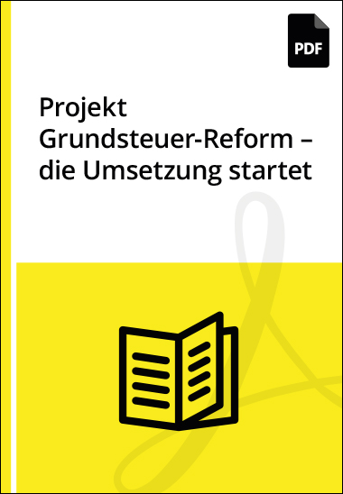 Projekt Grundsteuer-Reform - die Umsetzung startet